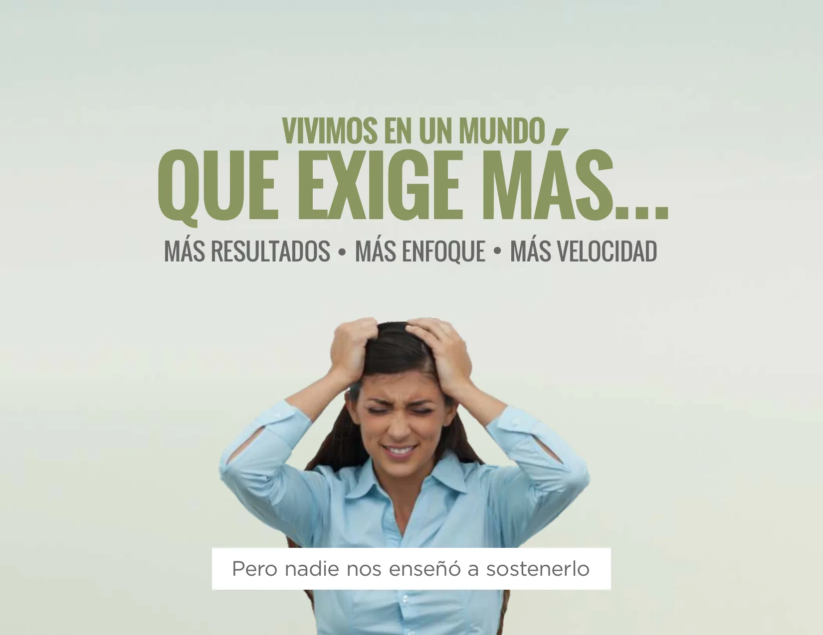 Vivimos en un mundo que exige más